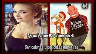 Asi se Verian 15 Personajes de Caricaturas y peliculas Animadas si fueran personas y en vida real✅😀