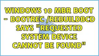 Windows 10 MBR boot - bootrec /rebuildbcd says 