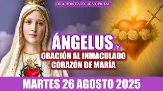 ÁNGELUS Y ORACIÓN AL INMACULADO CORAZÓN DE MARÍA DE HOY MARTES 26 DE AGOSTO DE 2025💖🌸