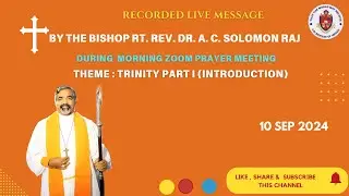 Message by Bishop Rt. Rev. Dr A. C. Solomon Raj on 10  Sep 2024 During a Morning Zoom meeting