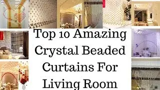 Top 10 Amazing Crystal Beaded Curtains For Living Room