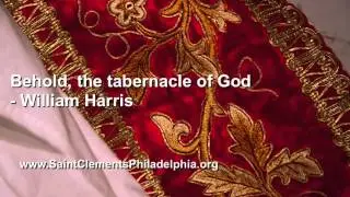 Behold, the tabernacle of God - William Harris