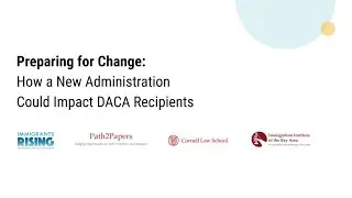 Preparing for Change: How a New Administration Will Impact DACA Recipients