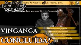 A VINGANÇA Será Escrita com o Sangue Deles: A Guerra Total no Sul | Bannerlord War Sails #15