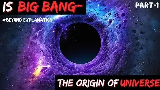 Is Big Bang the origin of the Universe| Evidences of Big Bang| Beyond Explanation| In Hindi| Part-1