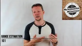 Range Estimation 101 - Marksmanship Masterclass