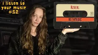 i listen to your music #52 - Azreal - AsthMedic