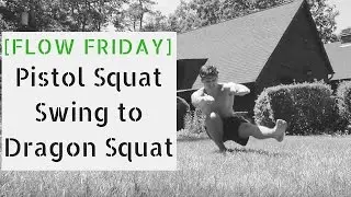 [Flow Friday] Pistol Squat to Dragon