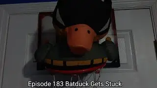 Episode 183 Batduck Gets Stuck