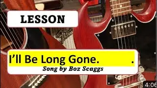 Boz Scaggs I&rsquo;ll Be Long Gone&rdquo; Tutorial by Ed Hickey - Rare Song