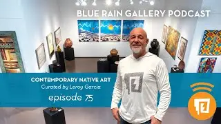 Episode 75: Contemporary Native Art curated by Leroy Garcia