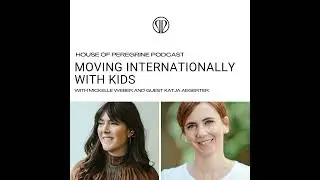 Moving Internationally with kids.  Insider Tips and Wisdom from a serial expat and Psychologist K...
