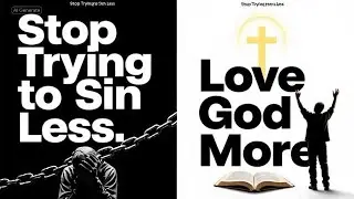 Stop Trying to Sin Less&mdash;Fall in Love With God More 💛