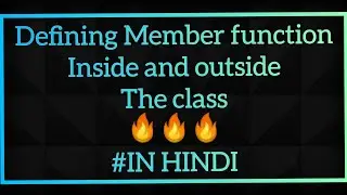 How to define member function inside and outside the class, Using scope resolution operator IN HINDI