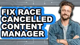 How to Fix Race Cancelled Content Manager - Full Guide
