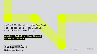 Agile CMS-Migration von OpenText auf FirstSpirit | Swipe Con 2022