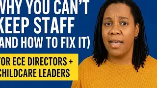 Why You Can't Keep Staff (And How to fix It) | ECE Hiring Help for Directors