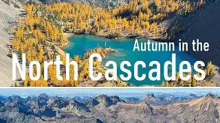 North Cascades || Larch Perfection & Epic Views