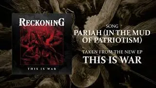 Reckoning - Pariah (In the Mud of Patriotism)