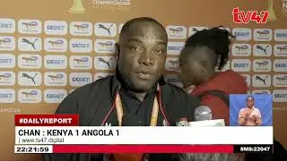 CHAN 2024:  Kenya draws 1 -1 with Angola; Harambee Stars Coach Benni McCarthy speaks