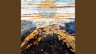 Chronicles of Oceans I: Triumph