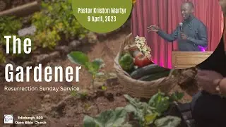 The Gardener | Pastor Kriston Martyr