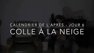 Calendrier de l'après, jour 6: Colle à la neige