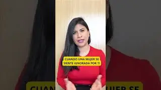Cuando una mujer se siente ignorada