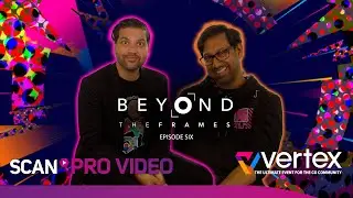 Beyond The Frames Ep.5 - Vertex 2024