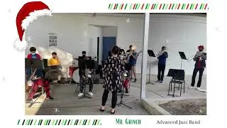 You're a Mean One, Mr. Grinch, Advanced Jazz Band