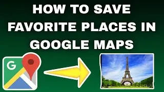 How To Save Favorite Places In Google Maps | Easy Tutorial