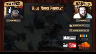 High Noon Podcast 122 - The Final Countdown