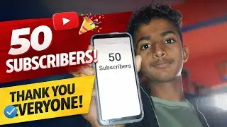 Finally 50 Subscribers 😍 | First Milestone on YouTube
