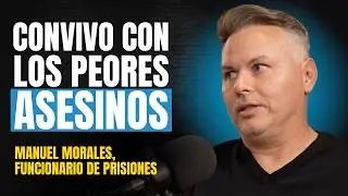 C&aacute;rceles de Espa&ntilde;a, Los Presos M&Aacute;S Peligrosos y Funcionario de Prisiones - Manuel Morales | UPCA#82