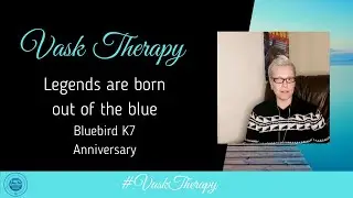 Bluebird K7 Anniversary (Legends are born out of the blue) | VASK Therapy