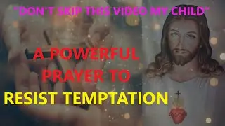 A Powerful Prayer To Resist Temptation
