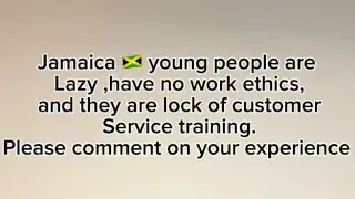 Jamaica 🇯🇲 young people lazy and have no work ethics.