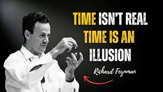 The Time Secret That Made Feynman Question Reality Itself