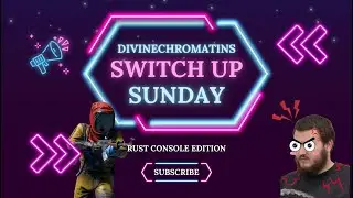 Will My Husband Rage? | Rust Console Edition | Switch Up Sunday