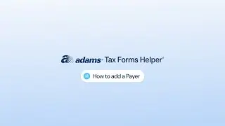 Create a Payer in Adams Tax Forms Helper