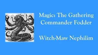 Magic The Gathering - Commander Fodder - Witch-Maw Nephilim