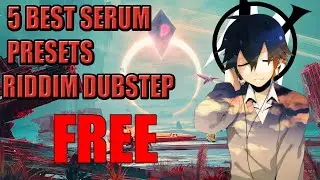 5 BEST SERUM PRESETS Virtual riot, Skrillex, Zomboy, Kompany RIDDIM DUBSTEP 2021 FREE (2/2) | NAV5J
