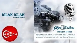 Kurtalan Ekspres - Islak Islak (ft. Emrah Karaca) (Official Audio)