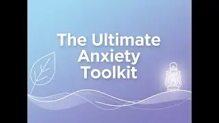 The Ultimate Anxiety Toolkit &mdash; Find Relief Anytime.  #eft #tapping #energyhealing