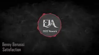Benny Benassi - Satisfaction (EJA Remix)
