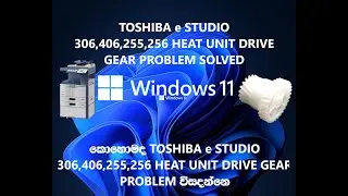 TOSHIBA e STUDIO 306,256,356,255,305,355307,257,357  CHASSY HEAT UNIT DRIVE GEAR PROBLEM SOLVED
