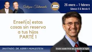 Génesis 5; Moisés 6 Parte 1 • Dr. Kerry Muhlestein • 26 enero-1 febrero • Ven, Sígueme