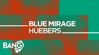 BLUE MIRAGE - Huebers