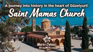 Saint Mamas Church: A journey into history in G&uuml;zelyurt in Northern Cyprus!
