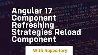 Angular 17 component refreshing strategies reload component